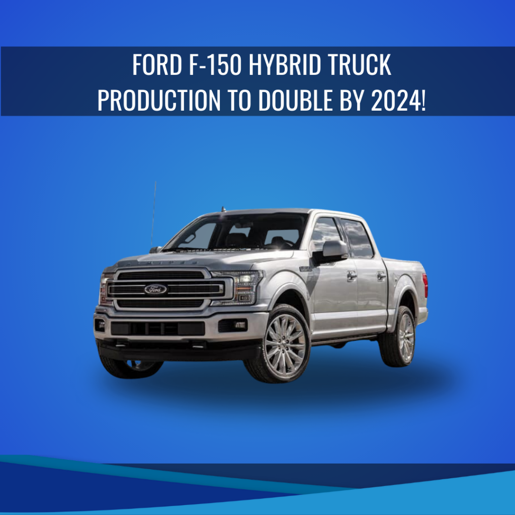 Ford F150 Hybrid Truck Production to Double by 2024!